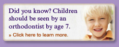 children should be seen by an orthodontist by age 7